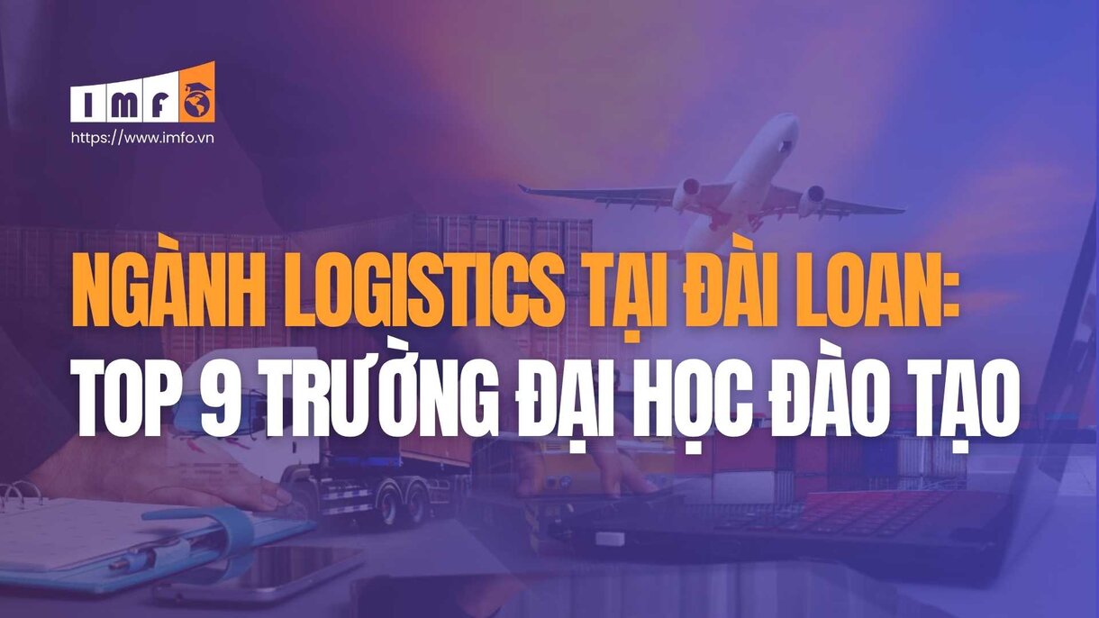 Top 9 trường Đại học đào tạo ngành Logistics tại Đài Loan 11 ngành logistics